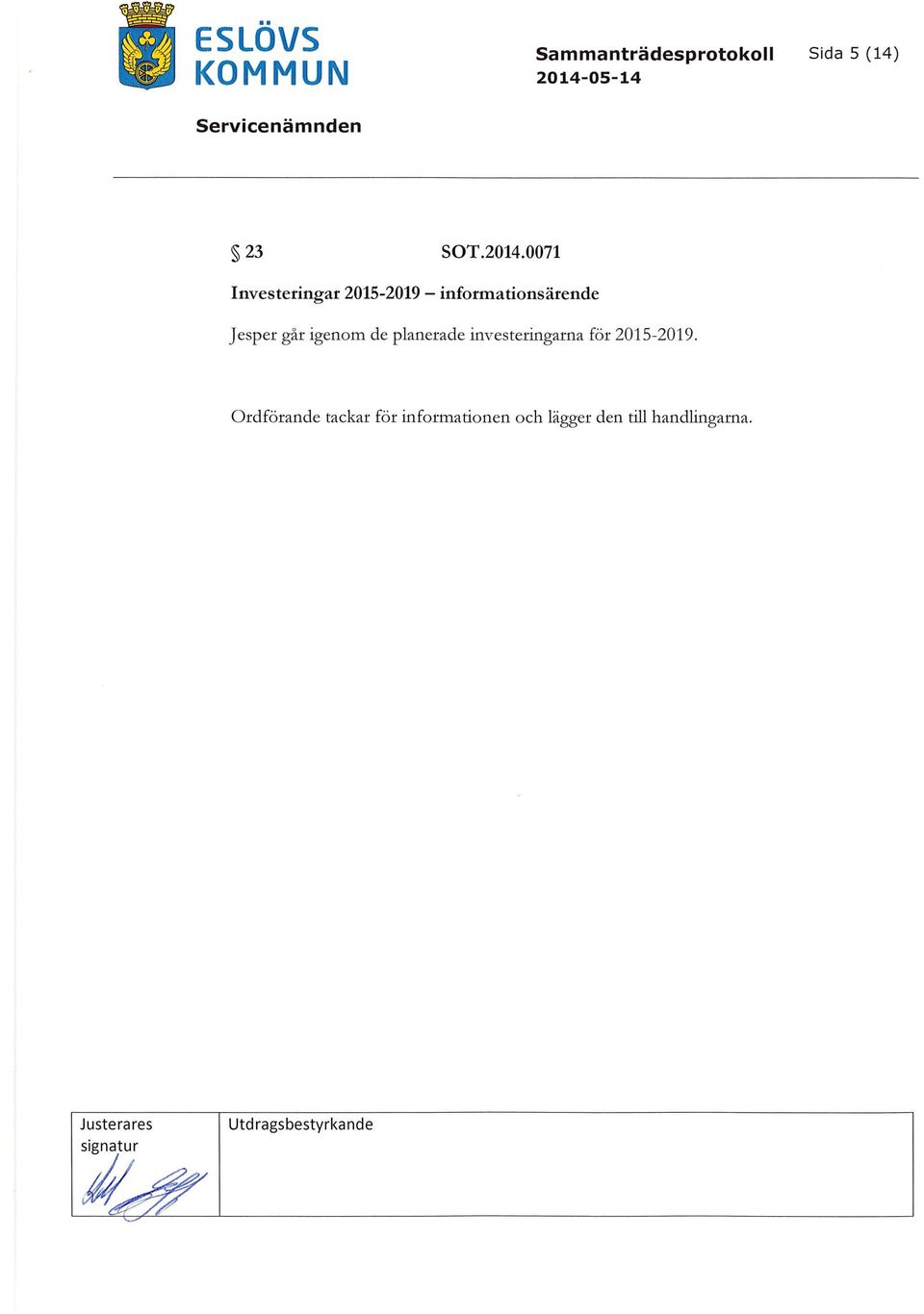 går igenom de planerade investeringarna för 2015-2019.