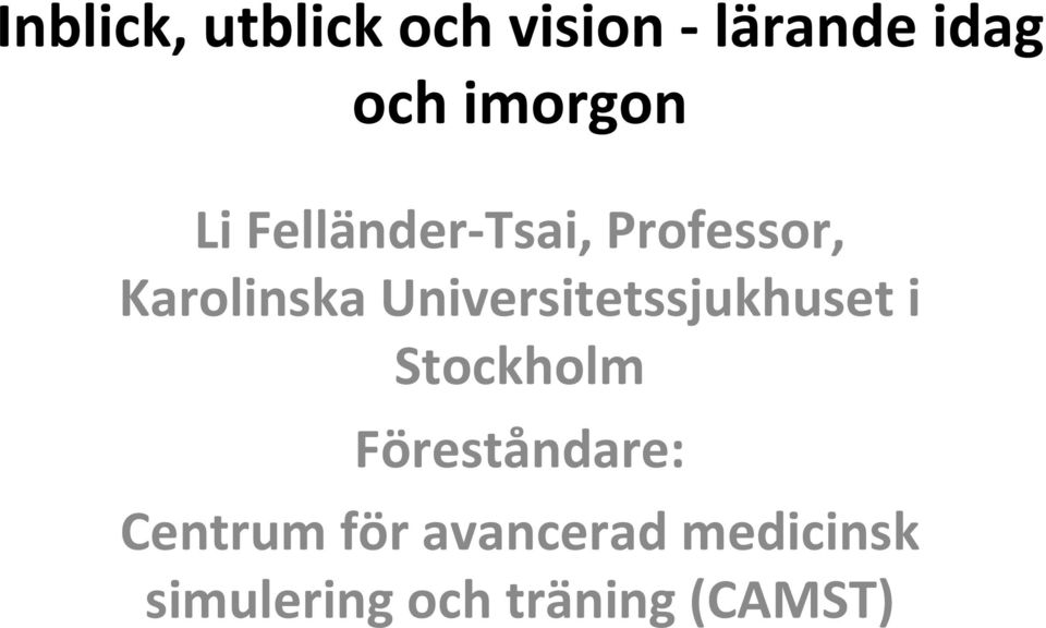 Universitetssjukhuset i Stockholm Föreståndare: