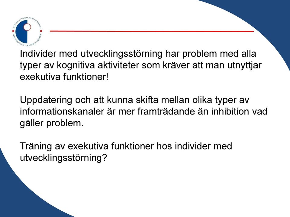 Uppdatering och att kunna skifta mellan olika typer av informationskanaler är mer