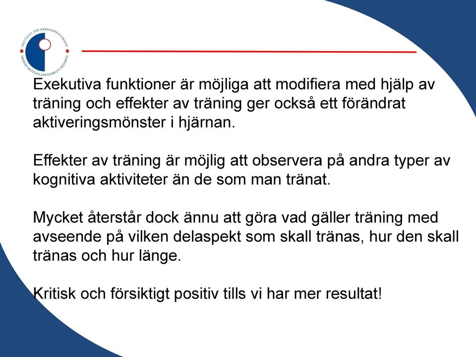 Effekter av träning är möjlig att observera på andra typer av kognitiva aktiviteter än de som man tränat.