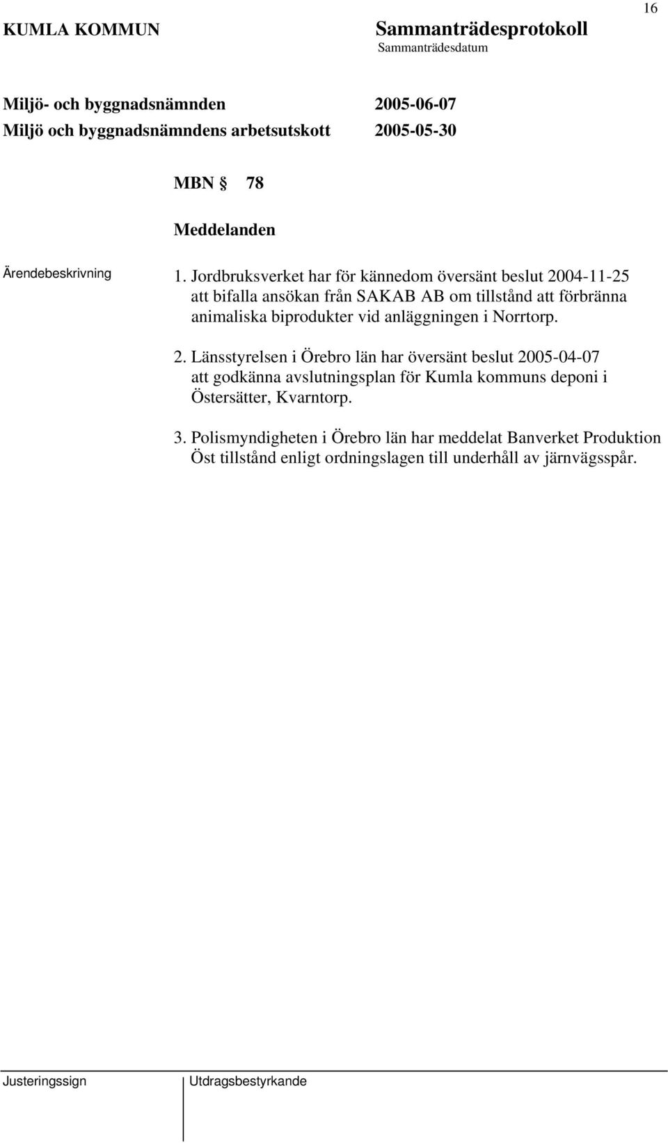 animaliska biprodukter vid anläggningen i Norrtorp. 2.