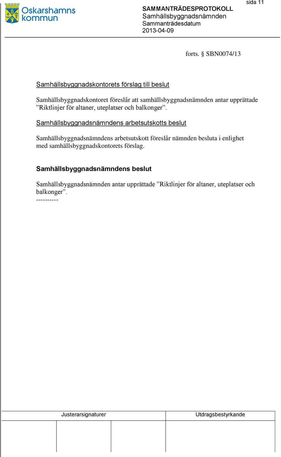 samhällsbyggnadsnämnden antar upprättade Riktlinjer för altaner, uteplatser och balkonger.