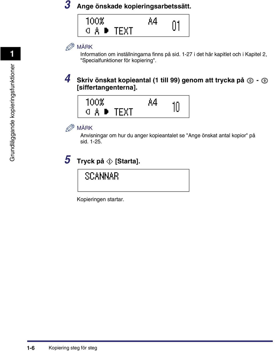 -27 i det här kapitlet och i Kapitel 2, "Specialfunktioner för kopiering".
