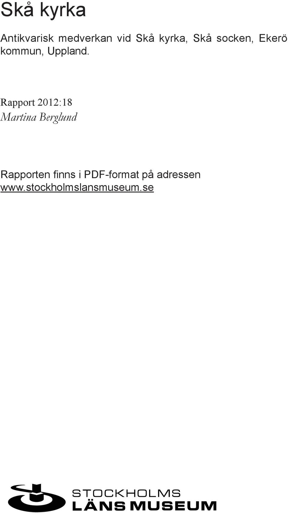 Rapport 2012:18 Martina Berglund Rapporten