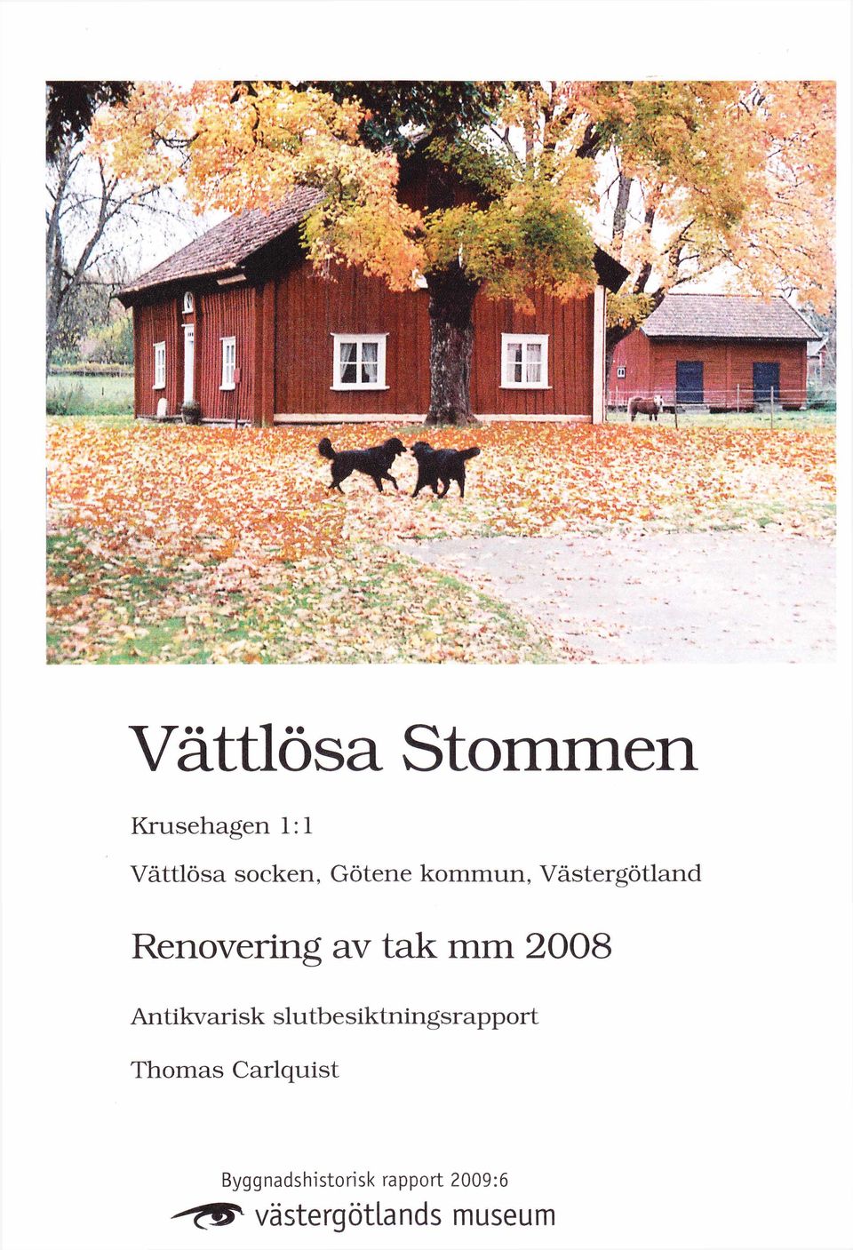 2008 A ntikvarisk slutbesiktningsrapport Thom as C