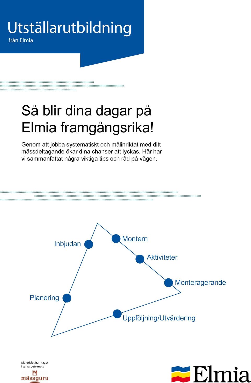 mässdeltagande ökar dina chanser att lyckas.