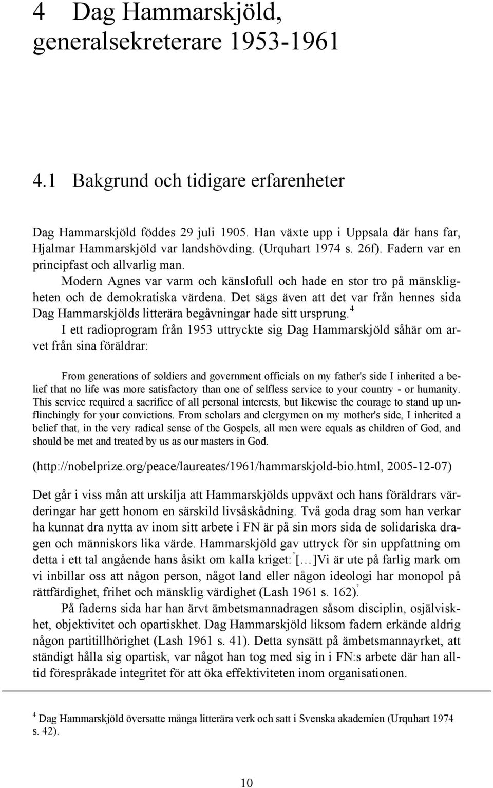 Modern Agnes var varm och känslofull och hade en stor tro på mänskligheten och de demokratiska värdena.