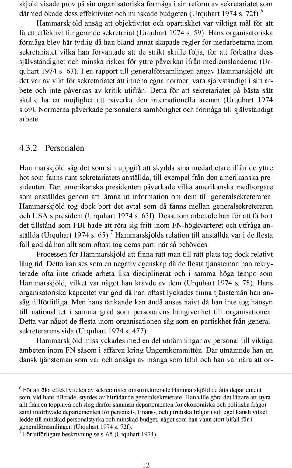 Hans organisatoriska förmåga blev här tydlig då han bland annat skapade regler för medarbetarna inom sekretariatet vilka han förväntade att de strikt skulle följa, för att förbättra dess