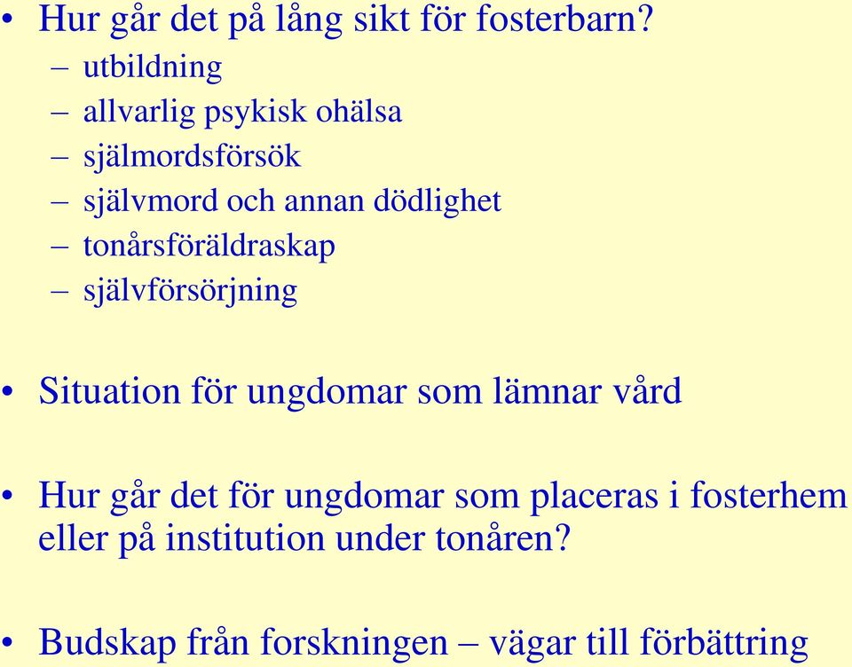 tonårsföräldraskap självförsörjning Situation för ungdomar som lämnar vård Hur går
