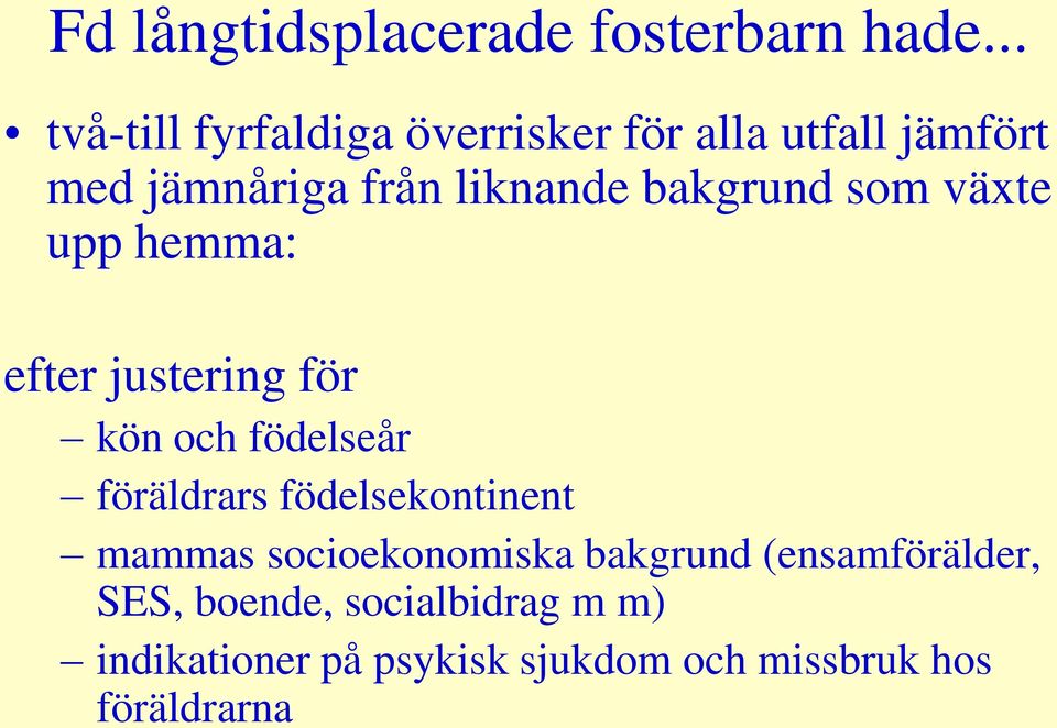 bakgrund som växte upp hemma: efter justering för kön och födelseår föräldrars