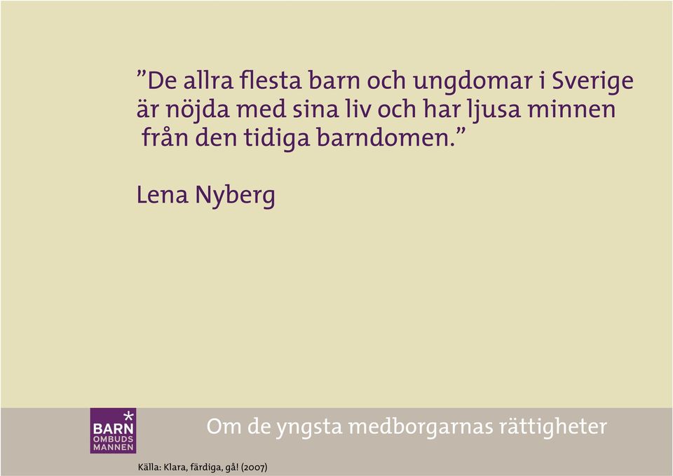 ljusa minnen från den tidiga barndomen.