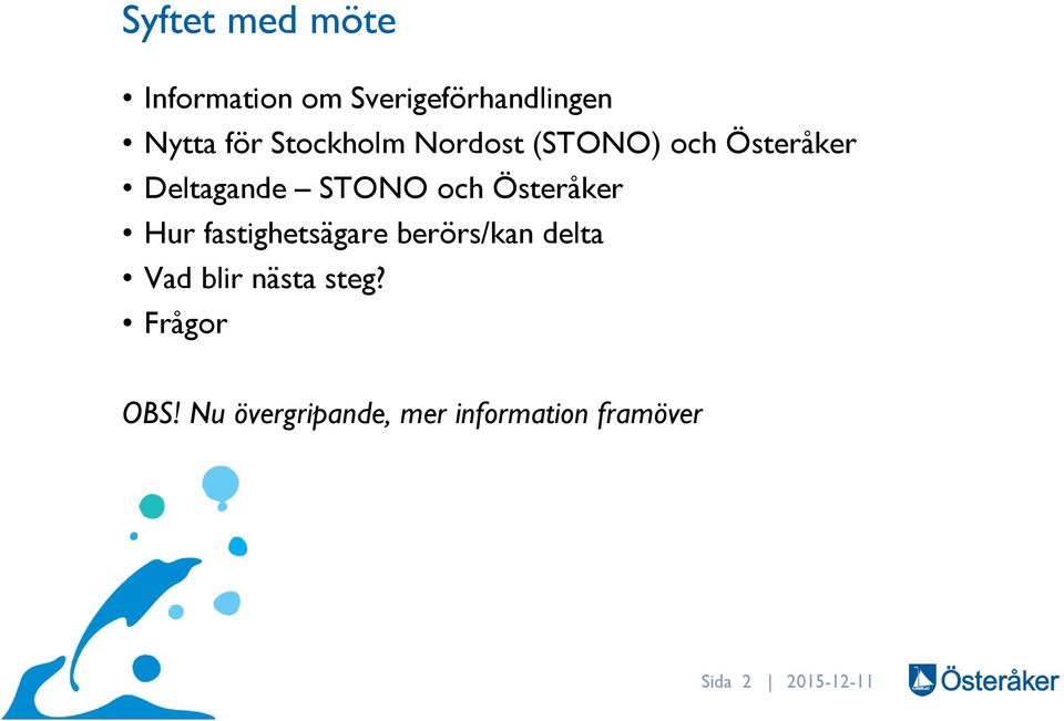 Österåker Hur fastighetsägare berörs/kan delta Vad blir nästa