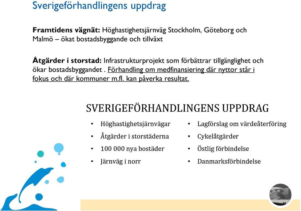 Infrastrukturprojekt som förbättrar tillgänglighet och ökar bostadsbyggandet.