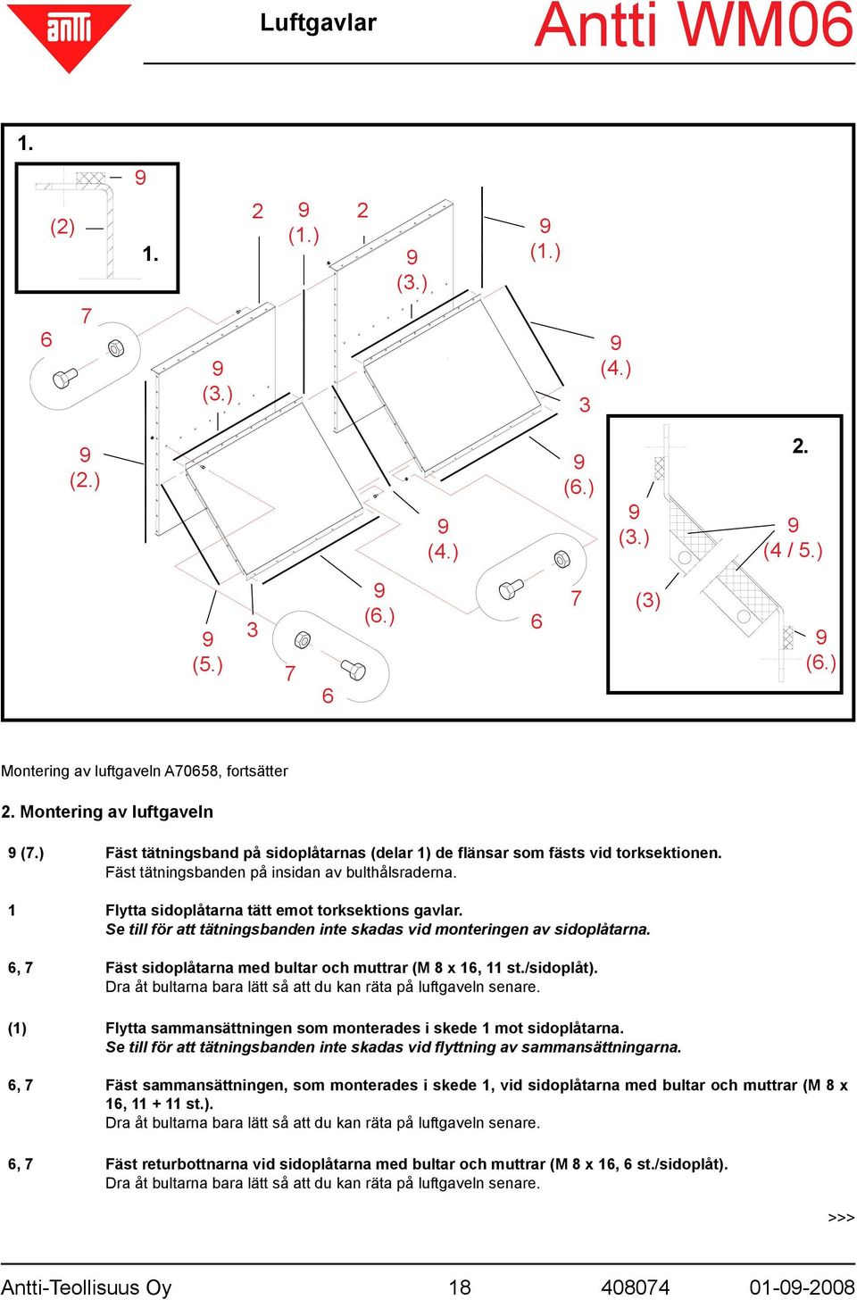 Se till för att tätningsbanden inte skadas vid monteringen av sidoplåtarna., Fäst sidoplåtarna med bultar och muttrar (M x, st./sidoplåt).