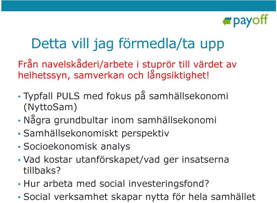 Typfall PULS med fokus på samhällsekonomi (NyttoSam) Några grundbultar inom samhällsekonomi