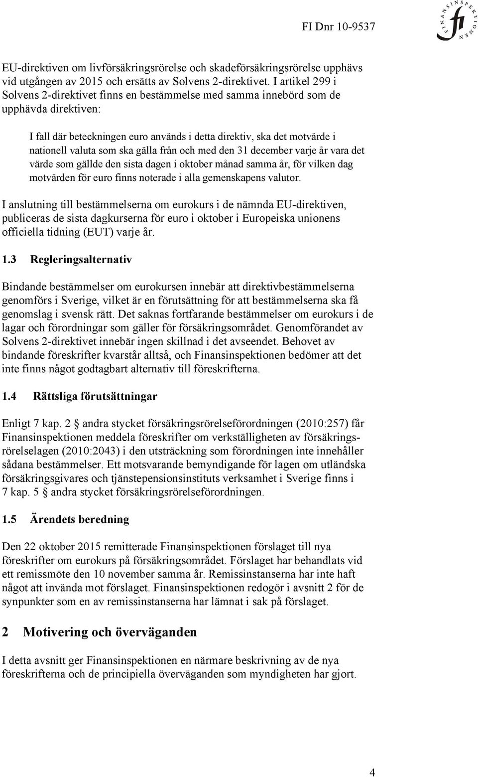 ska gälla från och med den 31 december varje år vara det värde som gällde den sista dagen i oktober månad samma år, för vilken dag motvärden för euro finns noterade i alla gemenskapens valutor.