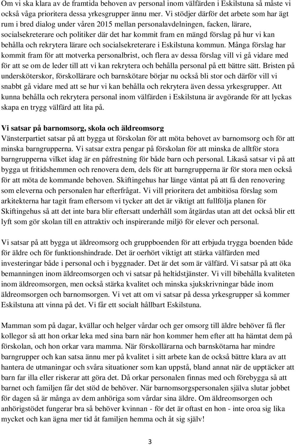 vi kan behålla och rekrytera lärare och socialsekreterare i Eskilstuna kommun.