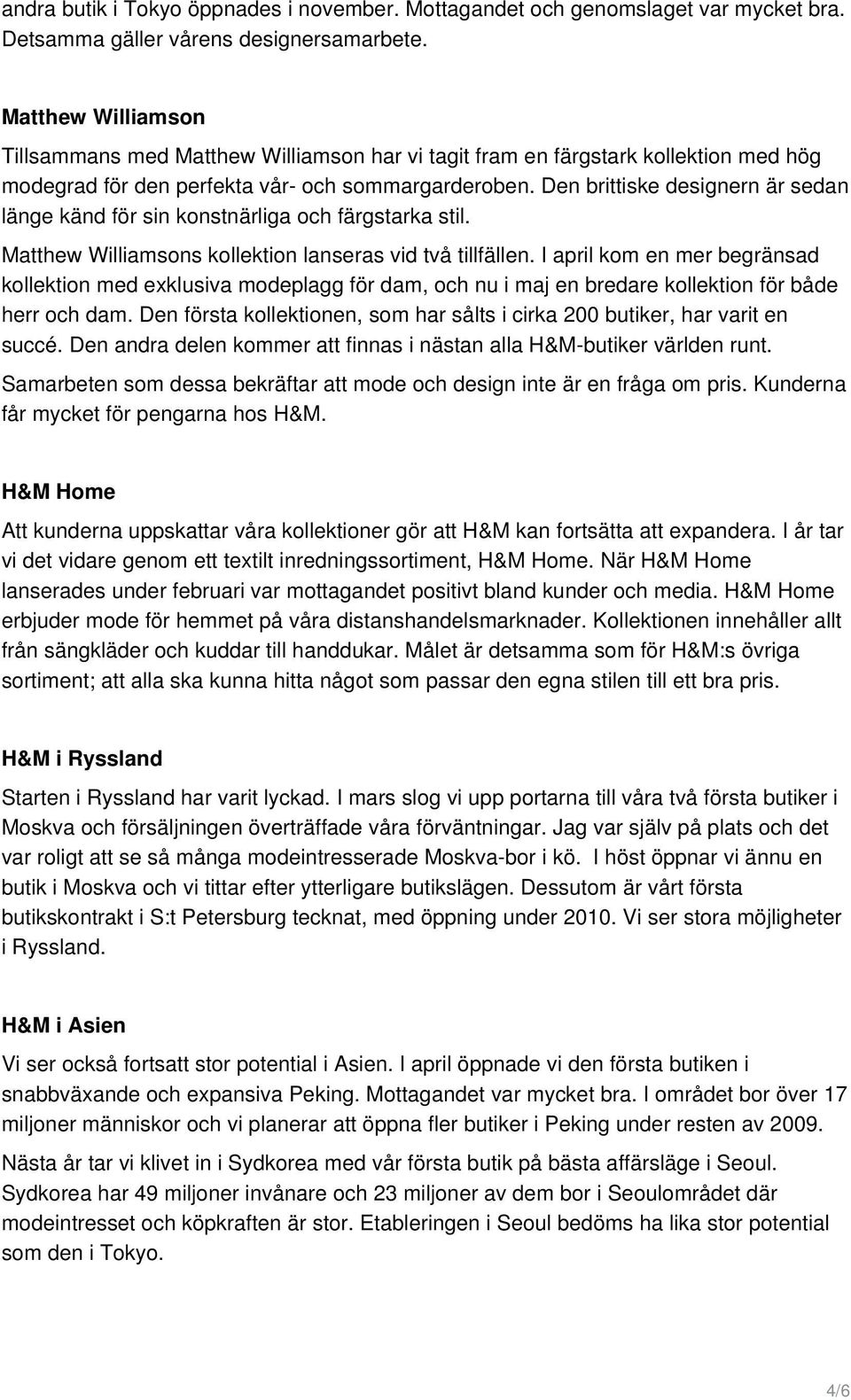 Den brittiske designern är sedan länge känd för sin konstnärliga och färgstarka stil. Matthew Williamsons kollektion lanseras vid två tillfällen.