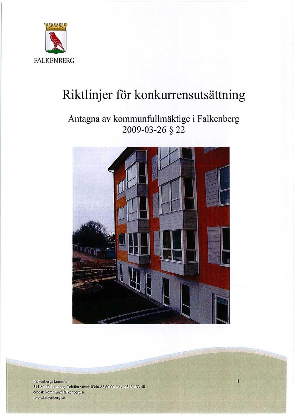 kommun 311 80 Falkenberg. Telefon växel: 0346-88 60 00.