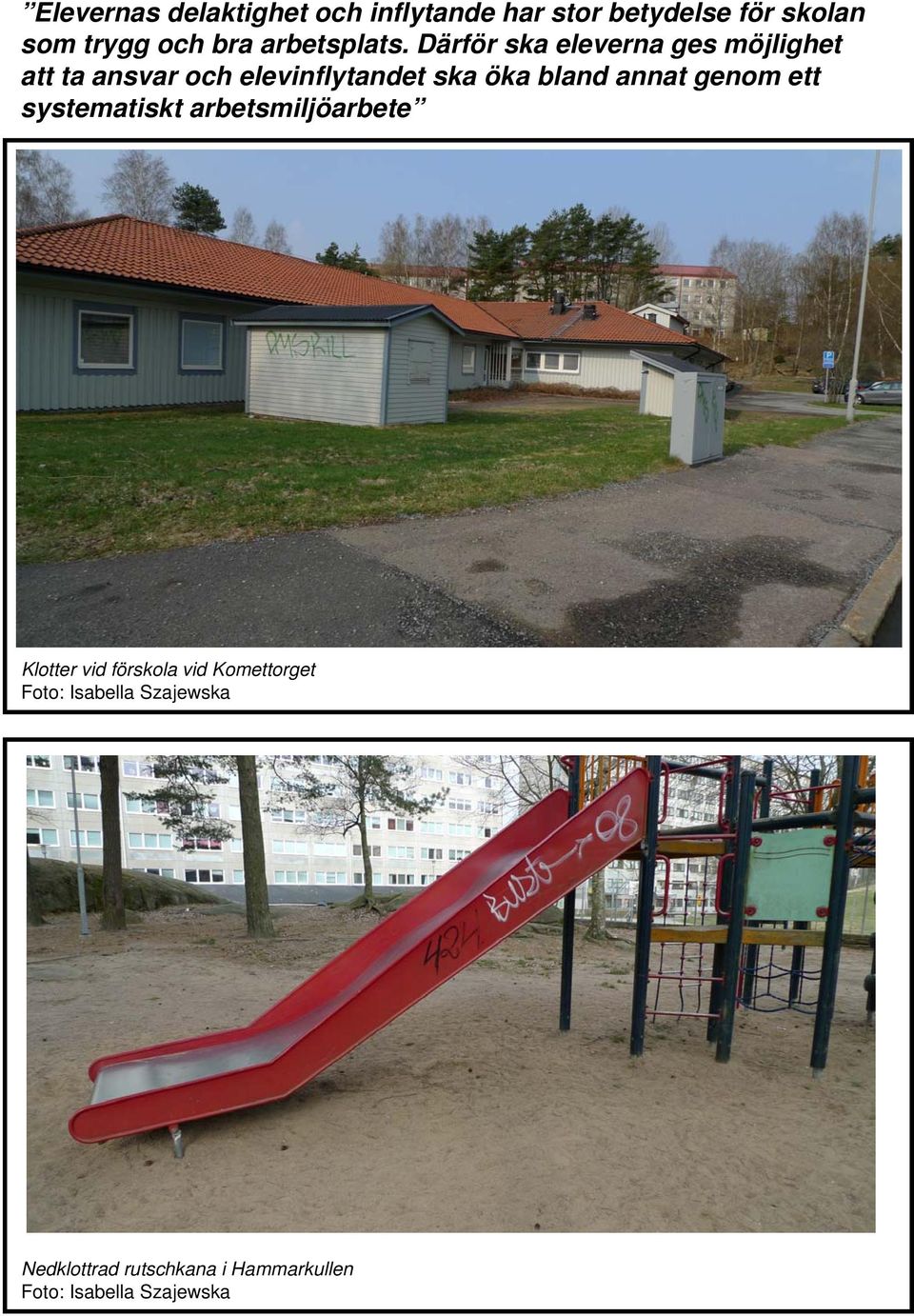 Därför ska eleverna ges möjlighet att ta ansvar och elevinflytandet ska öka bland annat