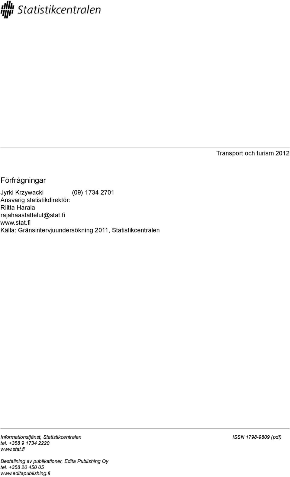 Gränsintervjuundersökning 011, Statistikcentralen Informationstjänst, Statistikcentralen tel