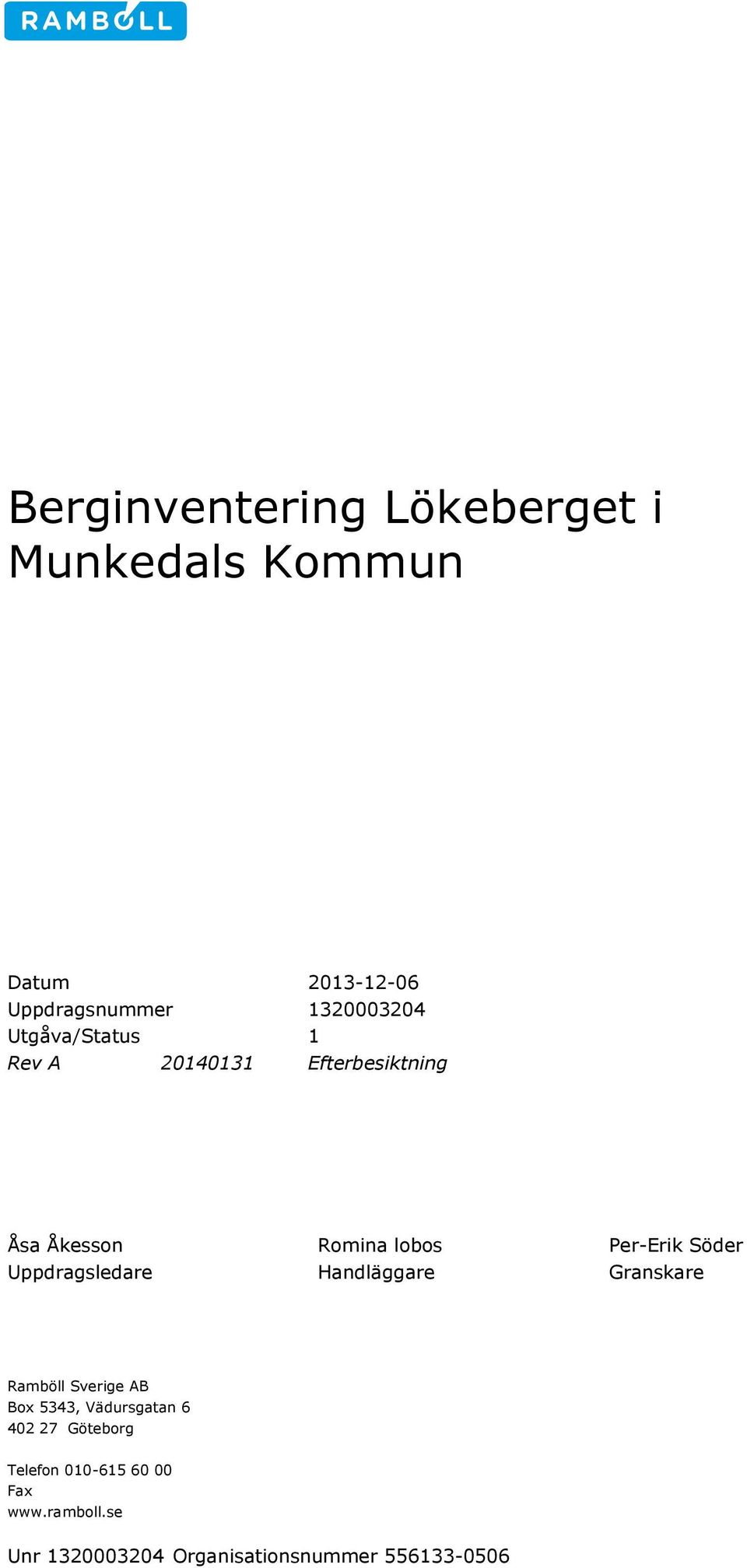 Per-Erik Söder Uppdragsledare Handläggare Granskare Ramböll Sverige AB Box 5343,
