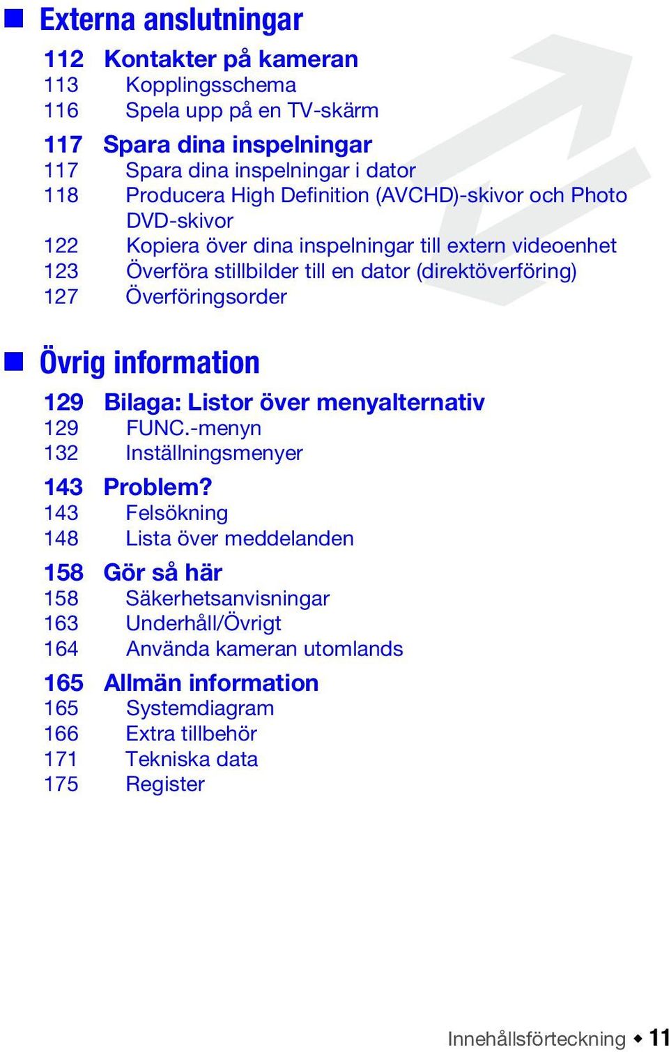 Överföringsorder Övrig information 129 Bilaga: Listor över menyalternativ 129 FUNC.-menyn 132 Inställningsmenyer 143 Problem?