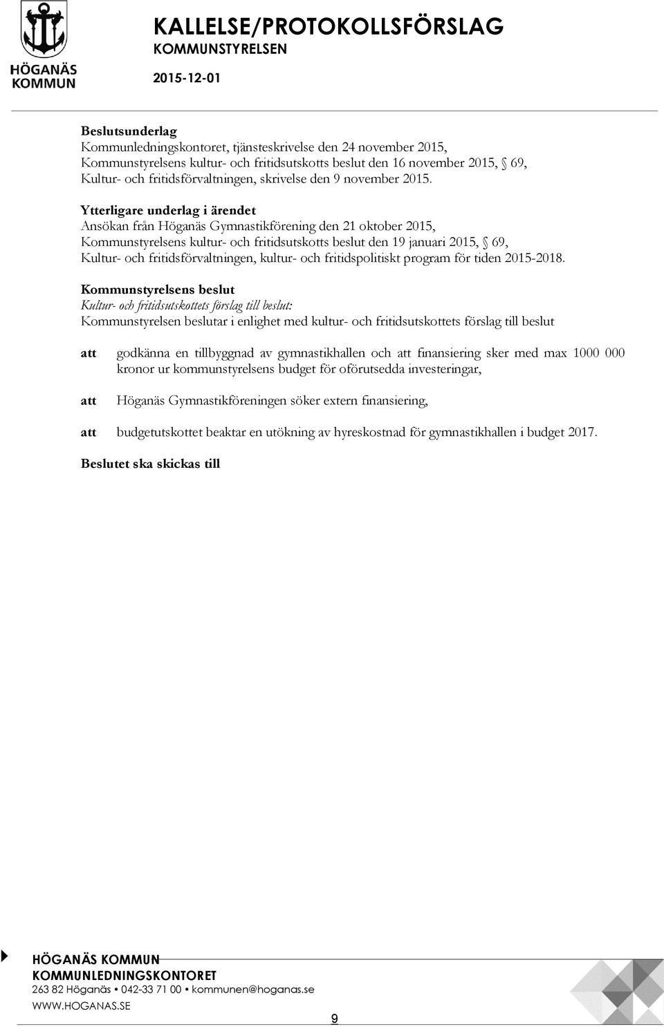 Ytterligare underlag i ärendet Ansökan från Höganäs Gymnastikförening den 21 oktober 2015, Kommunstyrelsens kultur- och fritidsutskotts beslut den 19 januari 2015, 69, Kultur- och