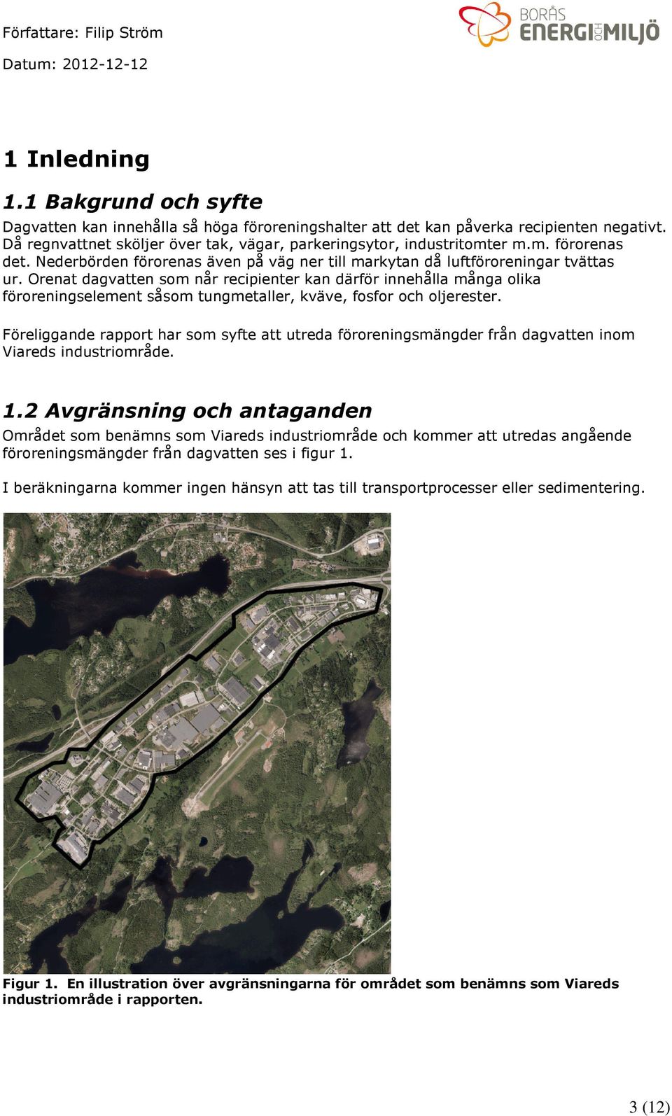 Orenat dagvatten som når recipienter kan därför innehålla många olika föroreningselement såsom tungmetaller, kväve, fosfor och oljerester.