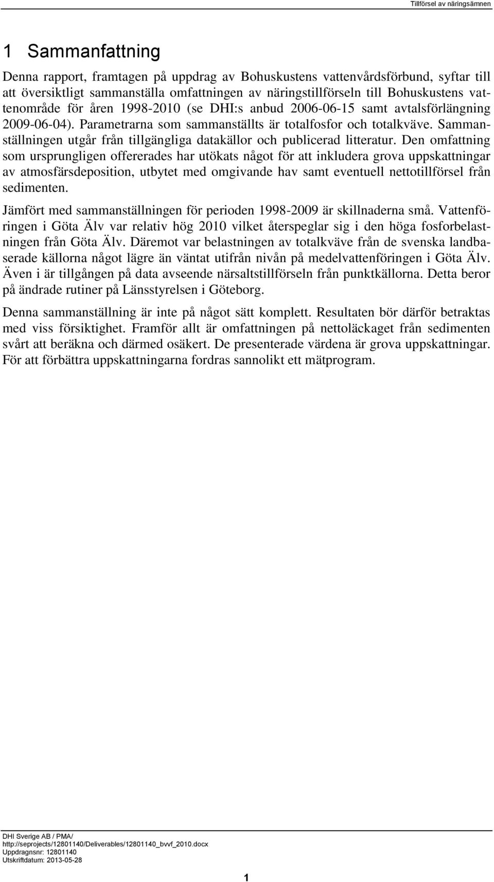 Sammanställningen utgår från tillgängliga datakällor och publicerad litteratur.