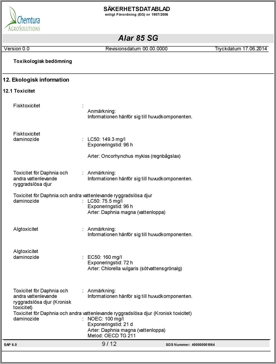 Toxicitet för Daphnia och andra vattenlevande ryggradslösa djur : LC50: 75.5 mg/l Exponeringstid: 96 h Arter: Daphnia magna (vattenloppa) Algtoxicitet Informationen hänför sig till huvudkomponenten.