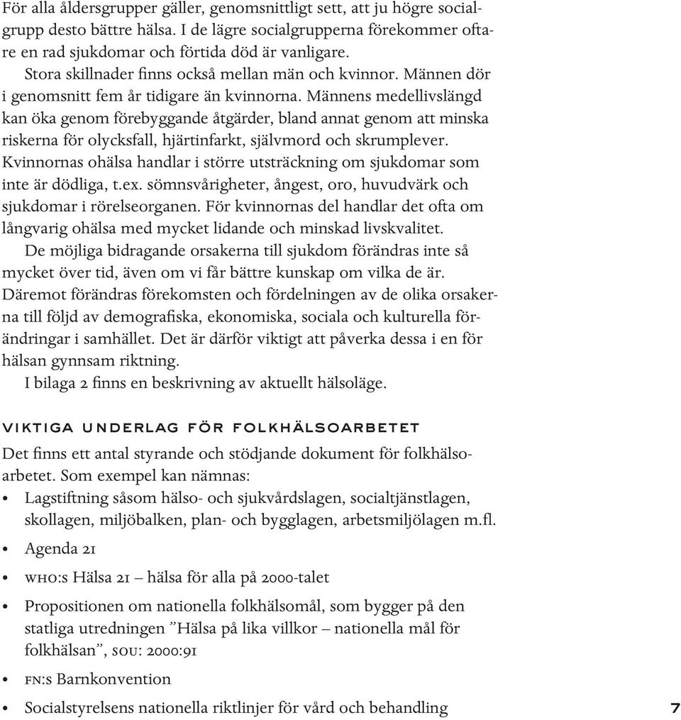 Männens medellivslängd kan öka genom förebyggande åtgärder, bland annat genom att minska riskerna för olycksfall, hjärtinfarkt, självmord och skrumplever.