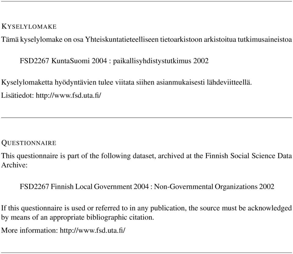 fi/ QUESTIONNAIRE This questionnaire is part of the following dataset, archived at the Finnish Social Science Data Archive: FSD2267 Finnish Local Government 2004 :