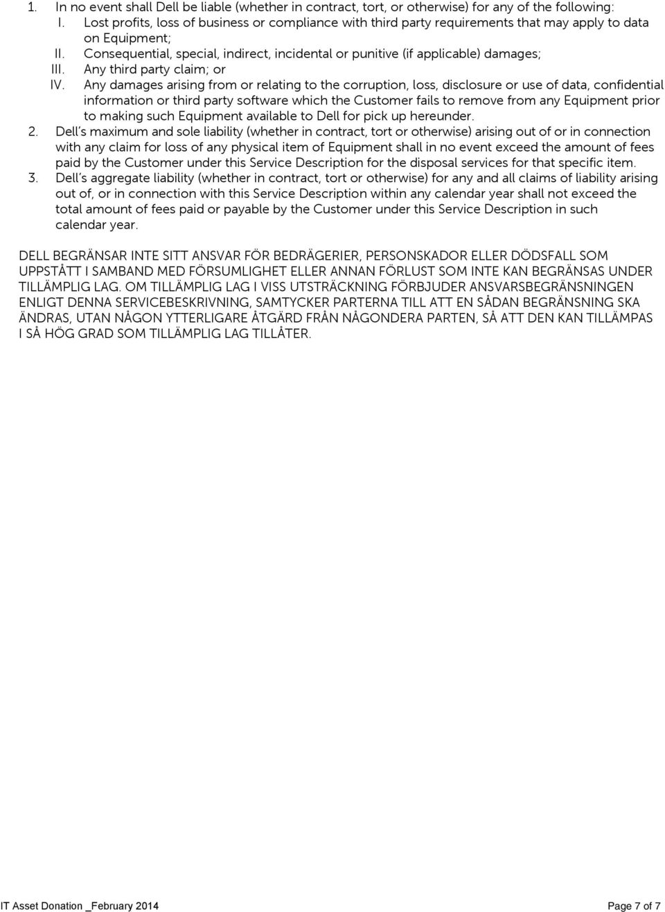 Consequential, special, indirect, incidental or punitive (if applicable) damages; III. IV.