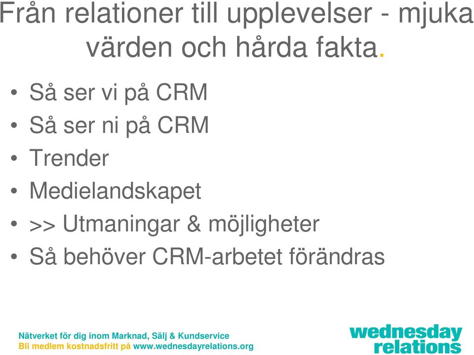 Så ser vi på CRM Så ser ni på CRM Trender