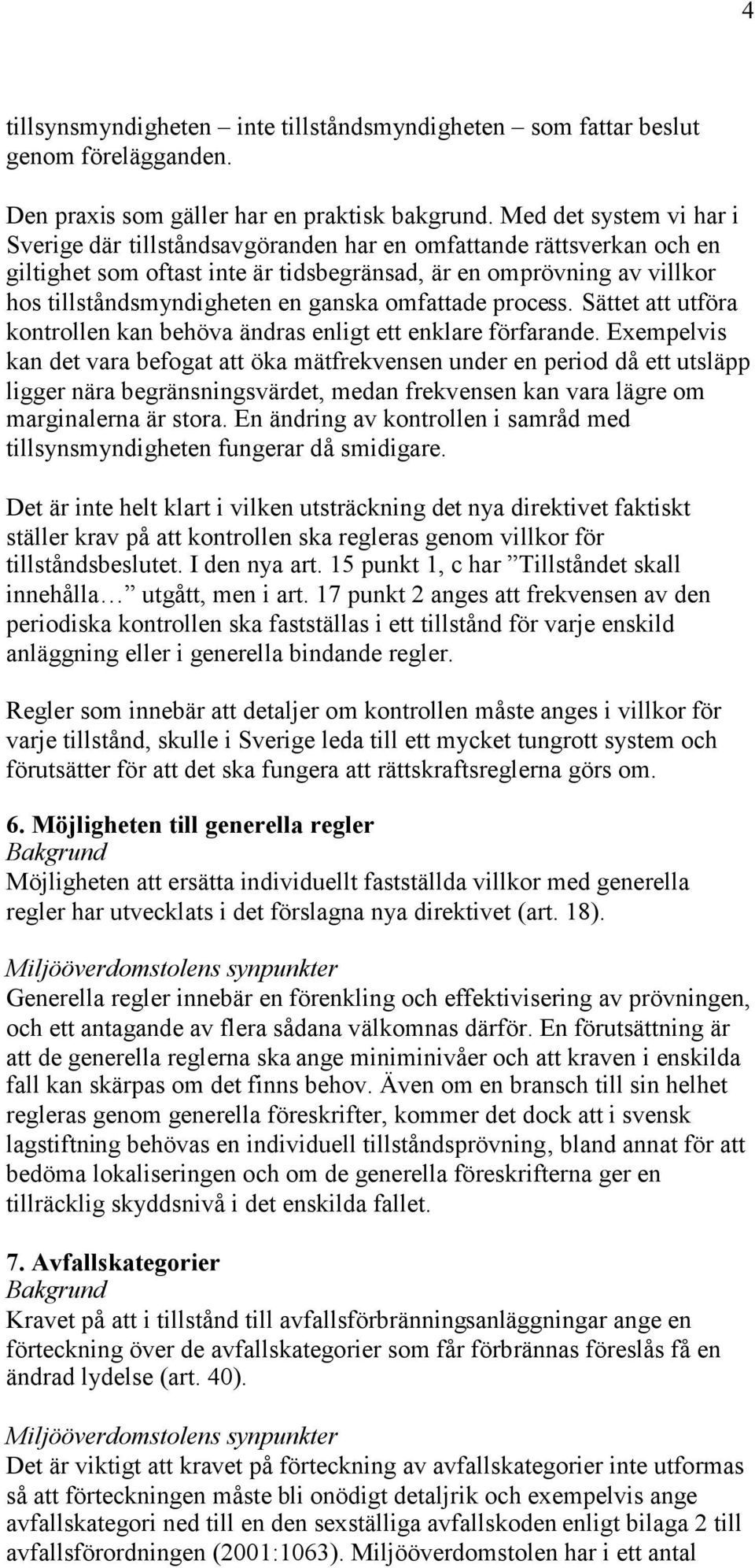 ganska omfattade process. Sättet att utföra kontrollen kan behöva ändras enligt ett enklare förfarande.