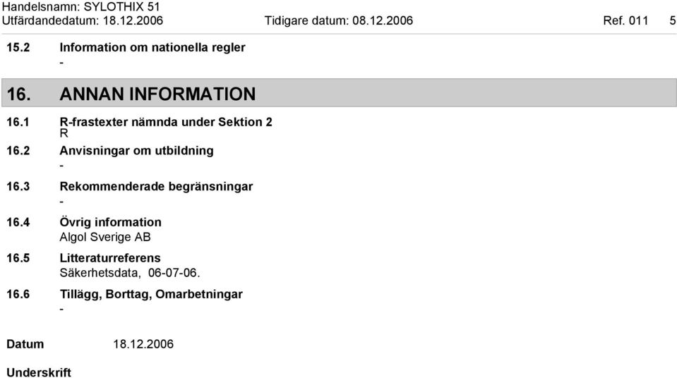 1 Rfrastexter nämnda under Sektion 2 R 16.2 Anvisningar om utbildning 16.