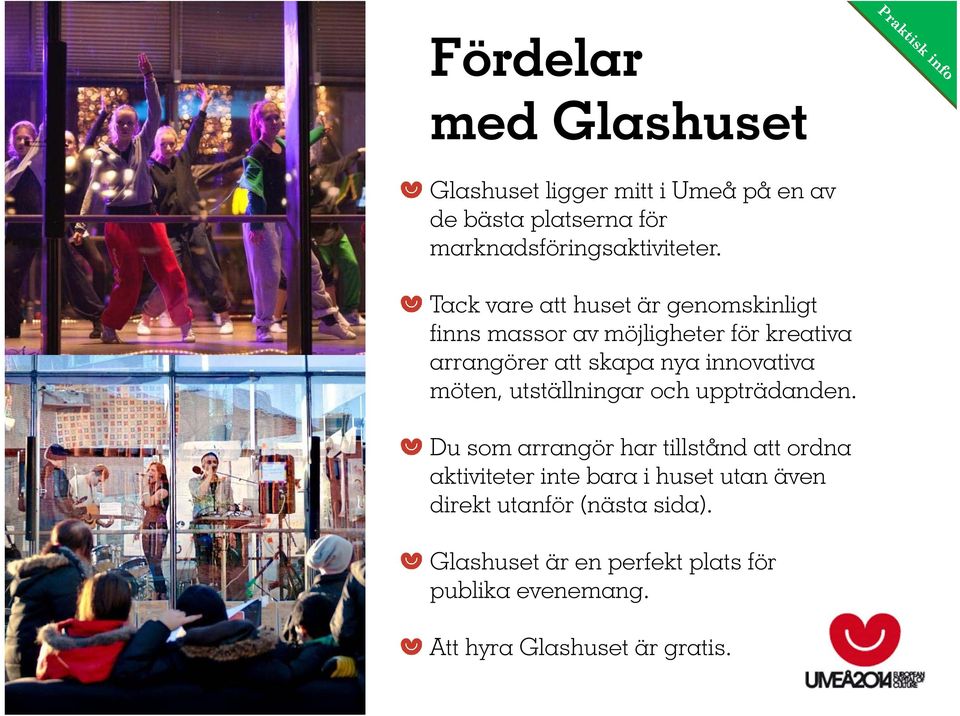 möten, utställningar och uppträdanden.