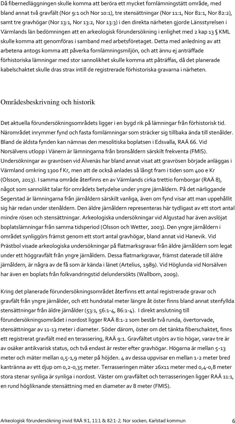 genomföras i samband med arbetsföretaget.