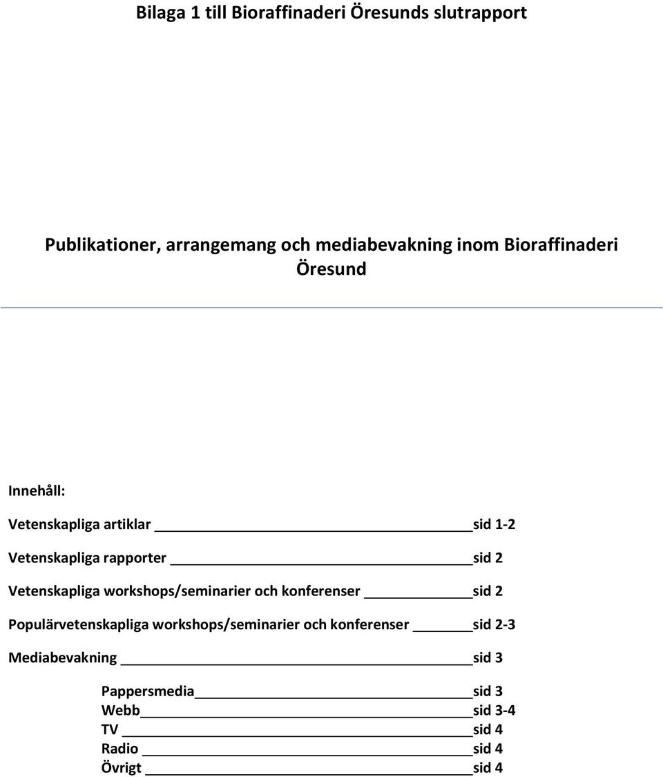 Vetenskapliga workshops/seminarier och konferenser sid 2 Populärvetenskapliga workshops/seminarier