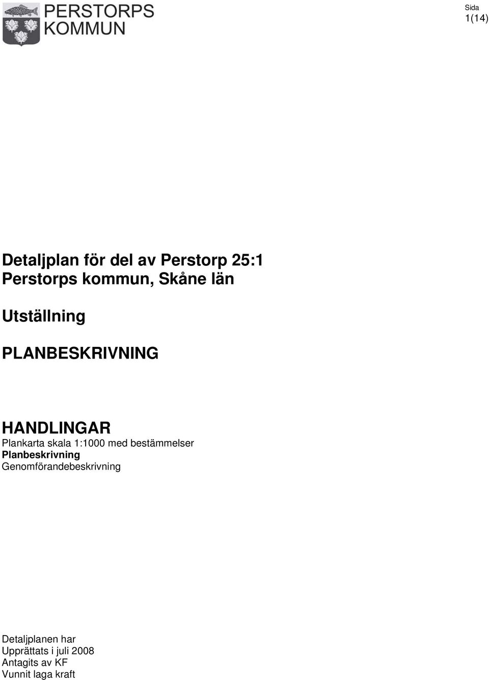 1:1000 med bestämmelser Planbeskrivning Genomförandebeskrivning