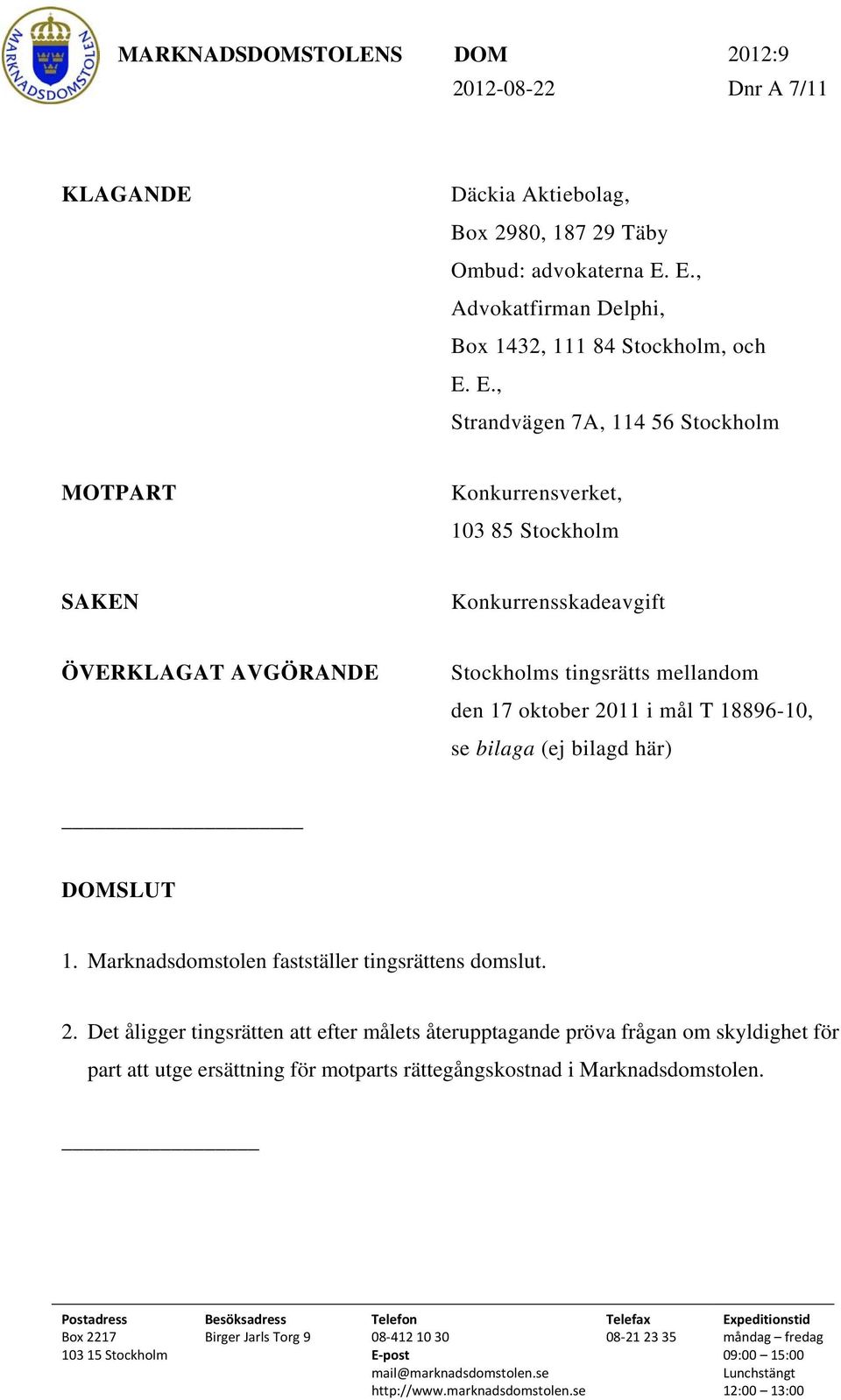 E., Strandvägen 7A, 114 56 Stockholm MOTPART Konkurrensverket, 103 85 Stockholm SAKEN Konkurrensskadeavgift ÖVERKLAGAT AVGÖRANDE Stockholms tingsrätts mellandom den 17 oktober 2011 i mål T 18896-10,