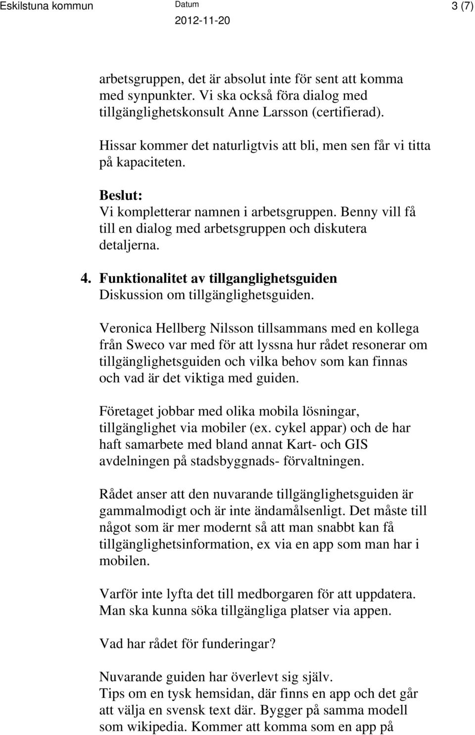 Funktionalitet av tillganglighetsguiden Diskussion om tillgänglighetsguiden.
