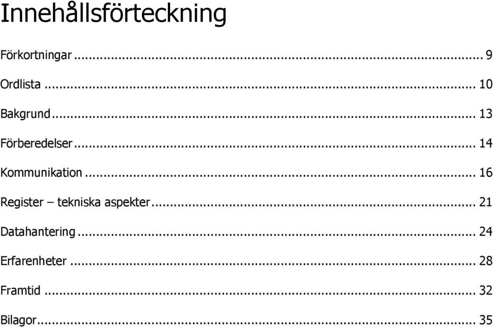 .. 16 Register tekniska aspekter... 21 Datahantering.