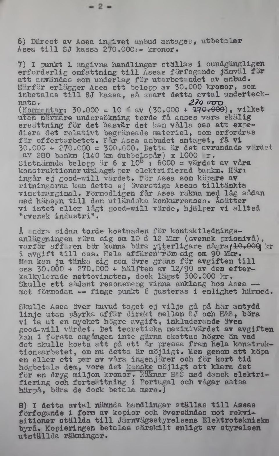 Härför erlägger Asea ett belopp av 30.000 kronor«som inbetalas t i l l SJ kassa, så snart detta avtal undertecknats. 2?0 OXTX3 (Kommentar» 30.000 «10 av (30.