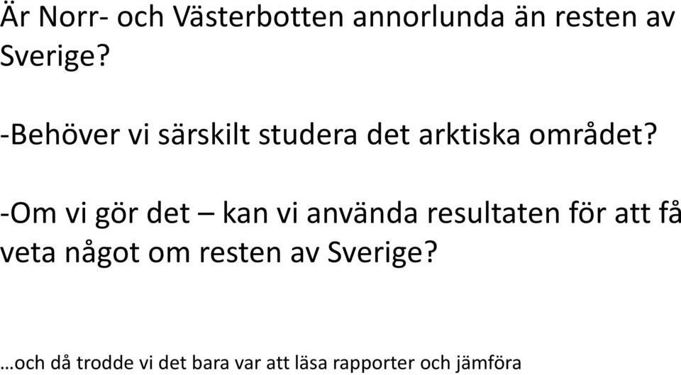 -Om vi gör det kan vi använda resultaten för att få veta något