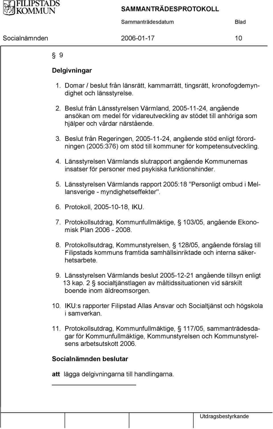 Länsstyrelsen Värmlands slutrapport angående Kommunernas insatser för personer med psykiska funktionshinder. 5.