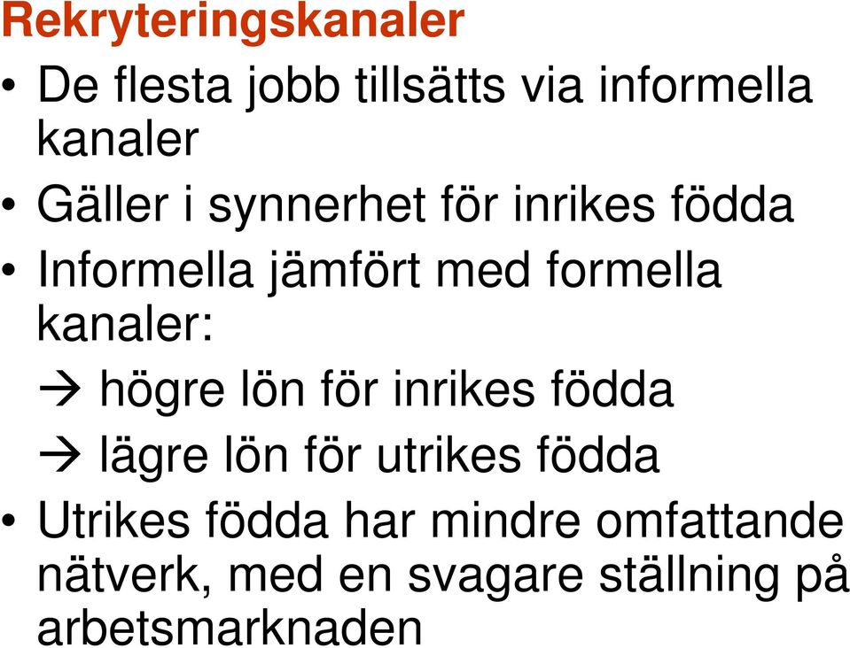 kanaler: högre lön för inrikes födda lägre lön för utrikes födda Utrikes