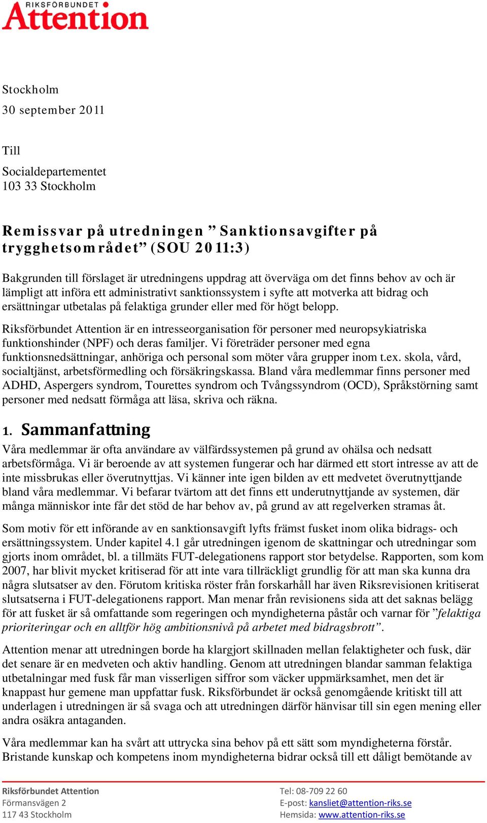 Riksförbundet Attention är en intresseorganisation för personer med neuropsykiatriska funktionshinder (NPF) och deras familjer.