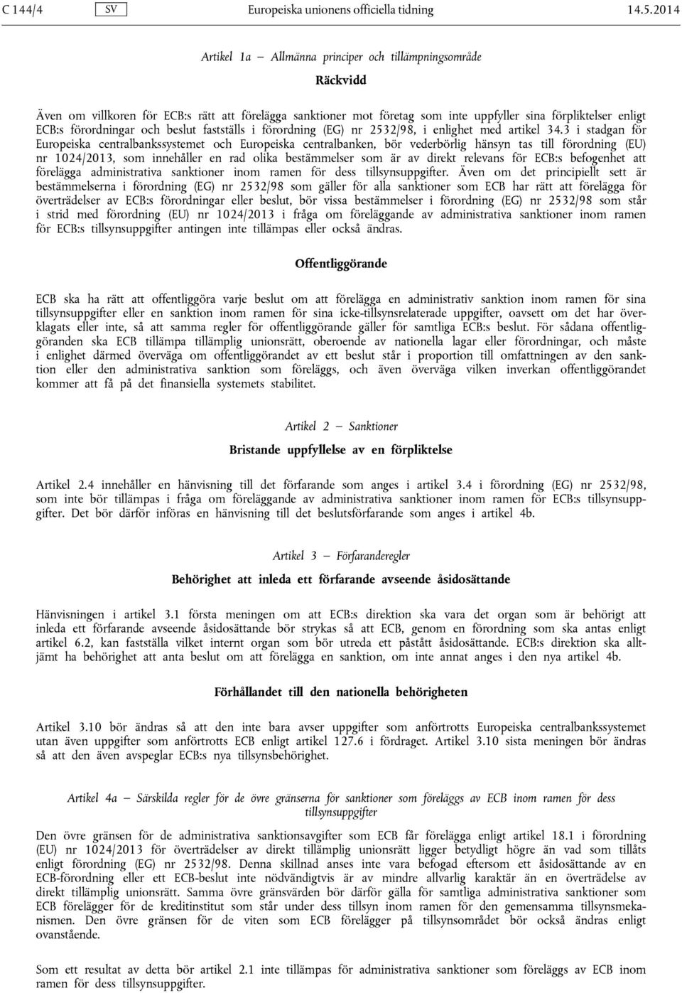 förordningar och beslut fastställs i förordning (EG) nr 2532/98, i enlighet med artikel 34.
